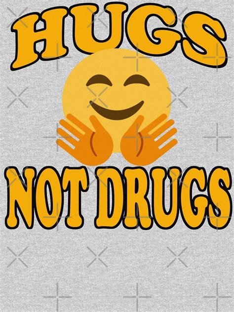 "HUGS NOT DRUGS." T-shirt by Spoof-Tastic | Redbubble