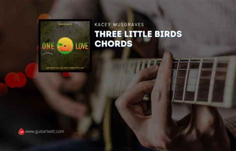 Three Little Birds Chords By Kacey Musgraves - Guitartwitt