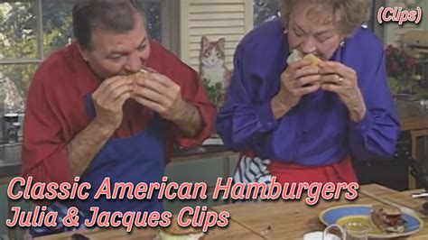 Classic Hamburgers - Julia Child & Jacques Pepin Clips - YouTube