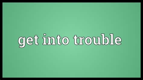 Get into trouble Meaning - YouTube