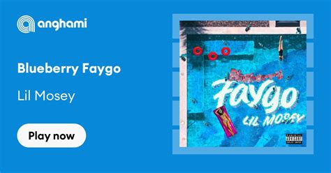 Lil Mosey - Blueberry Faygo | Play on Anghami