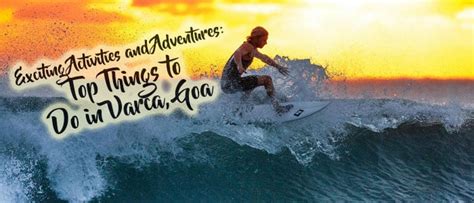 Exciting Activities And Adventures: Top Things To Do In Varca, Goa