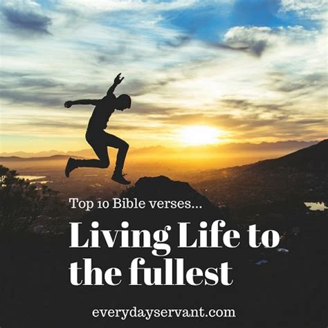 Top 10 Bible Verses-Living Life to the Fullest - Everyday Servant