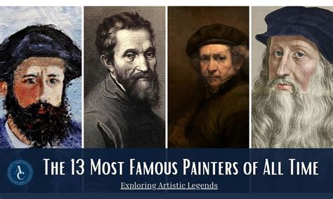 The 13 Most Famous Painters of All Time: Exploring Artistic Legends ...