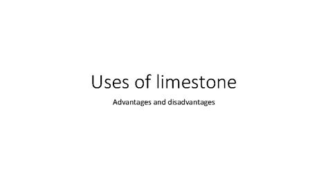 Uses of limestone Advantages and disadvantages Economic value