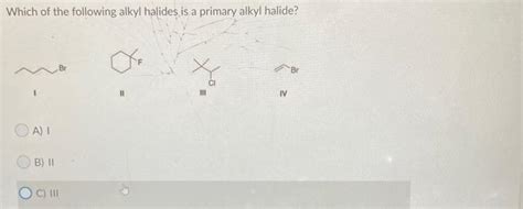 Solved Which of the following alkyl halides is a primary | Chegg.com