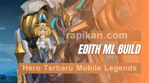 Edith ML Build, Ini Cara Dapatkan Hero Terbaru Mobile Legends