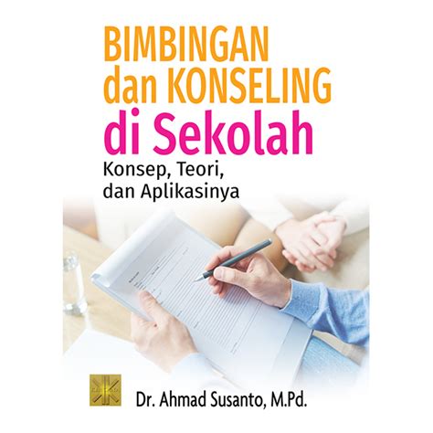 Bimbingan dan Konseling di Sekolah Konsep, Teori, dan Aplikasinya ...