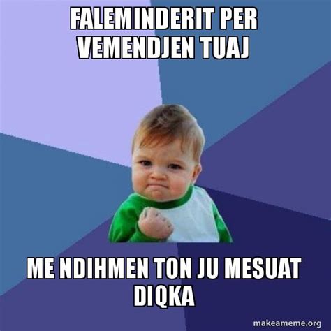 faleminderit per vemendjen tuaj me ndihmen ton ju mesuat diqka ...