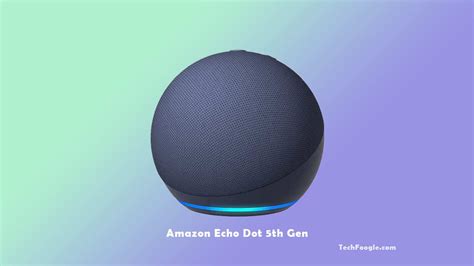 Amazon Echo Dot 5th Gen Launched In India - TechFoogle