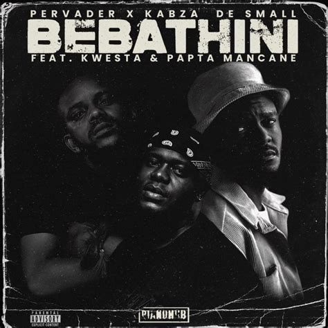 Pervader & Kabza De Small – Bebathini ft. Kwesta & Papta Mancane (MP3 ...