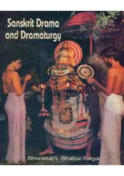 Sanskrit Drama and Dramaturgy