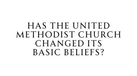 Has The United Methodist Church Changed Its Basic Beliefs? - YouTube