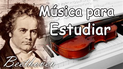 Música Clásica Relajante para Estudiar y Concentrarse y Memorizar ...