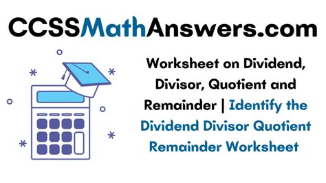 Worksheet on Dividend, Divisor, Quotient and Remainder | Identify the ...