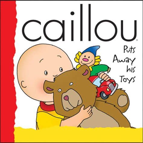 Caillou Puts Away His Toys: Beaulieu, Jeannine, Sanschagrin, Joceline ...