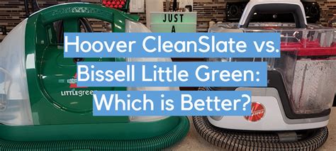 Hoover CleanSlate vs. Bissell Little Green: Which is Better? - CleanerProfy