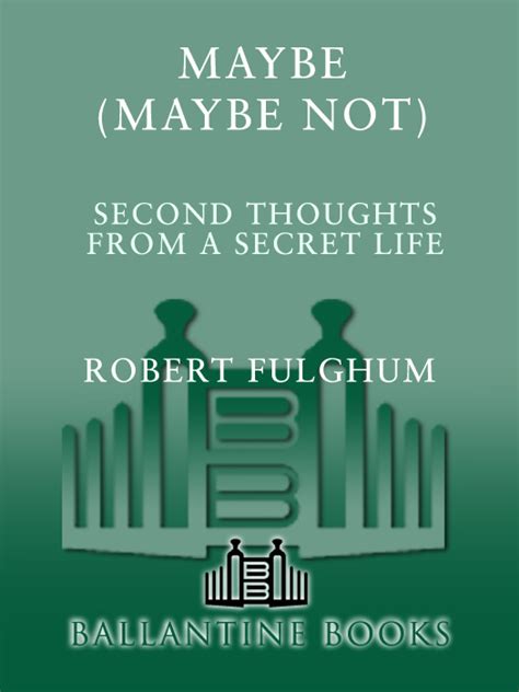 MAYBE (MAYBE NOT) Read Online Free Book by Robert Fulghum at ReadAnyBook.