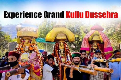 Experience The Grandeur Of Kullu Dussehra This Festival Season