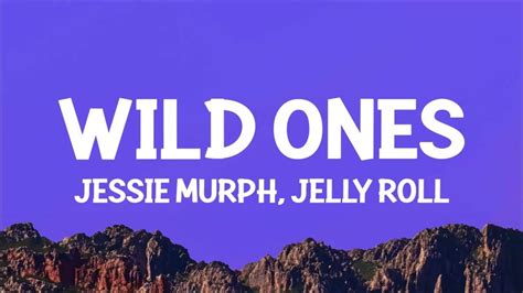 Jessie Murph, Jelly Roll - Wild Ones (Lyrics) - YouTube