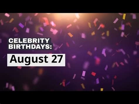 Celebrity Birthdays: Aug. 27 - YouTube