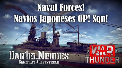 [War Thunder] Naval Forces! Navios Japoneses OP! Sqn! (PT-BR) - YouTube