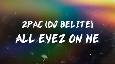 Dj Belite - 2Pac All Eyez on Me (Lyrics) - YouTube