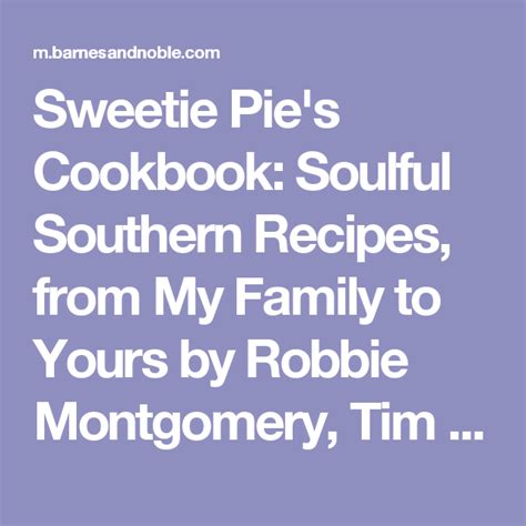 Sweetie Pie's Cookbook: Soulful Southern Recipes, from My Family to ...