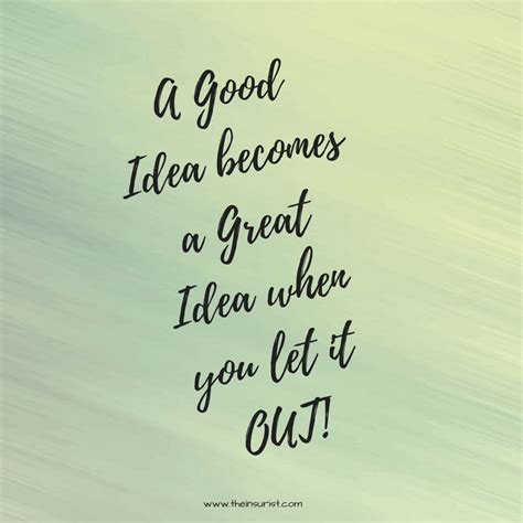 A good idea becomes a great idea when you let it out. | Greatful, Image ...