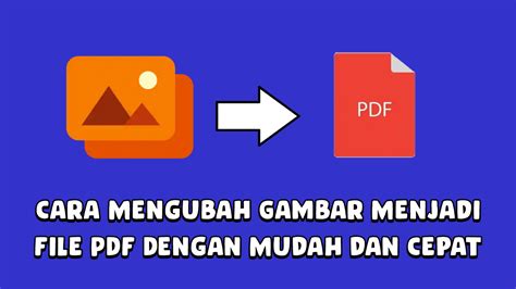 3 Cara Mengubah Gambar Menjadi File PDF Dengan Mudah dan Cepat