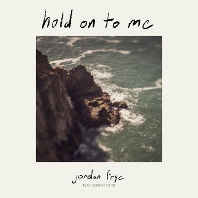 Hold On To Me feat Jordan Critz by Jordan Frye | Song License