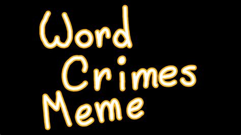 Word crimes original meme - YouTube