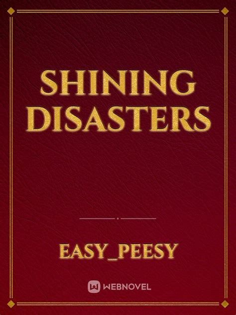 Read Shining Disasters - Easy_peesy - Webnovel