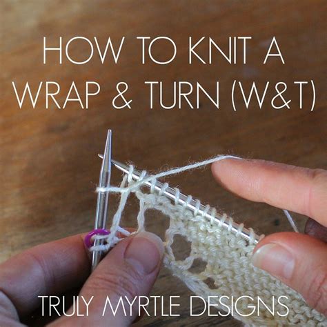 How To Knit A Wrap & Turn (W&T) - Tutorial — Truly Myrtle