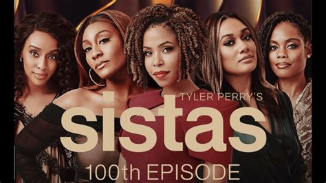 Tyler Perry's Sistas Cast Share What 100th Episode Means to Them ...