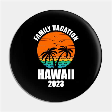 Hawaii 2023 - Hawaiian - Pin | TeePublic