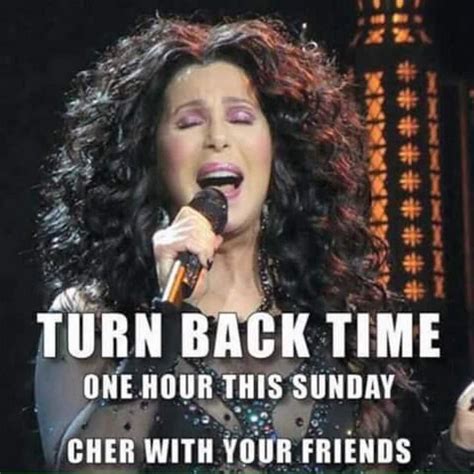 Daylight Savings on Sunday - Turn Back Time by an Hour: Cher - If I ...