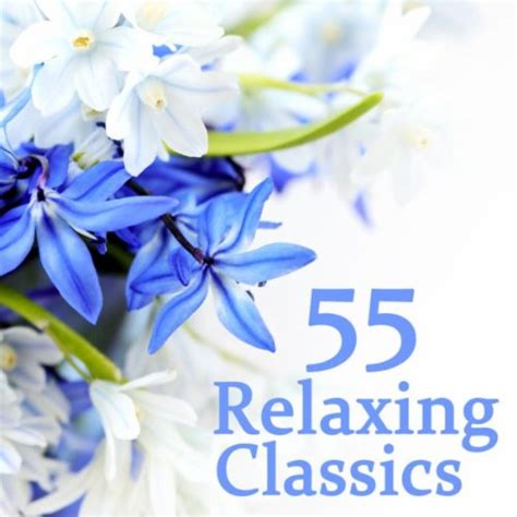 55 Relaxing Classics - Relaxing Classical Music for Relaxation and Yoga ...