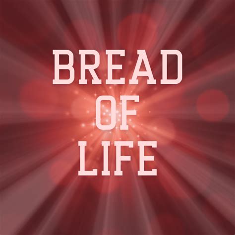 Jesus is the Bread of Life | Jesus Loves Me Outreach Ministries LLC