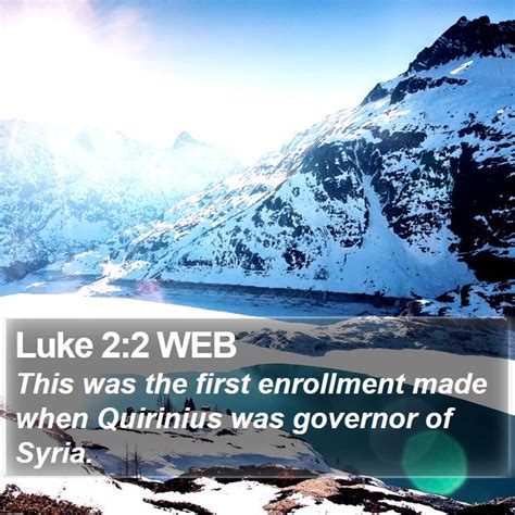 Luke 2:2 WEB - This was the first enrollment made when Quirinius