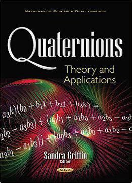 Quaternions: Theory & Applications Download