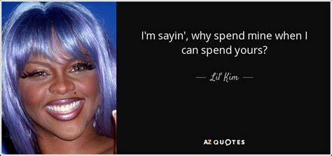 TOP 25 QUOTES BY LIL' KIM (of 56) | A-Z Quotes