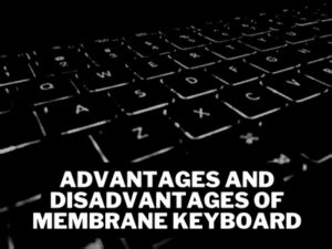 Advantages and Disadvantages of Membrane Keyboard | TekClue