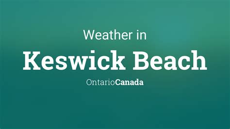 Weather for Keswick Beach, Ontario, Canada