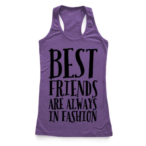 Best Friends Are Always In Fashion - Racerback Tank - HUMAN