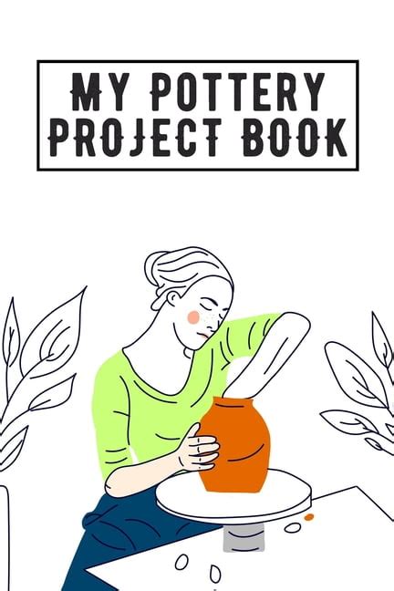 My Pottery Project Book : Pottery Project Book, Pottery Logbook, A Gift ...