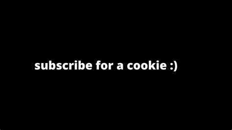 subscribe for a cookie - YouTube