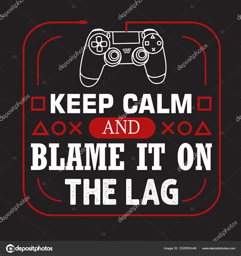 Gamer Quotes and Slogan good for Tee. Keep Calm and Blame It On Stock ...