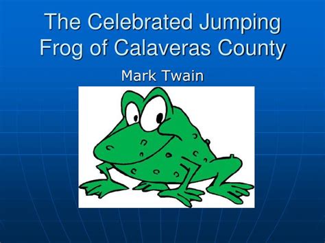 PPT - The Celebrated Jumping Frog of Calaveras County PowerPoint ...