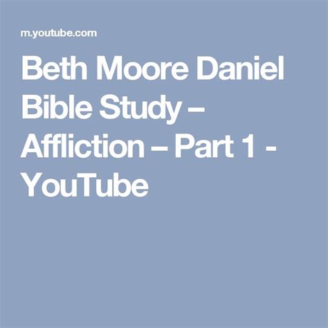 Beth Moore Daniel Bible Study – Affliction – Part 1 - YouTube | Beth ...